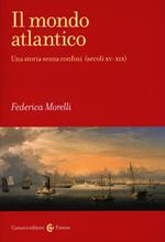 Il mondo atlantico. Una storia senza confini (secoli XV-XIX)