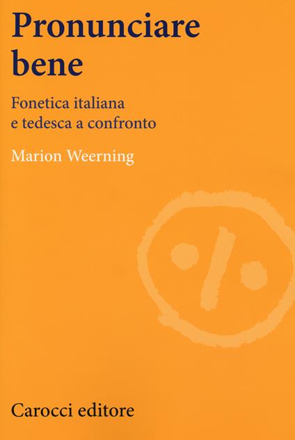 Pronunciare bene. Fonetica italiana e tedesca a confronto - Marion Weerning - copertina