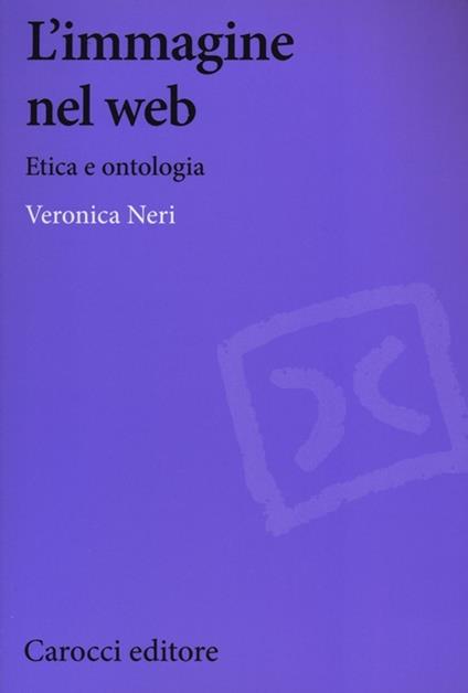 L' immagine nel web. Etica e ontologia -  Veronica Neri - copertina