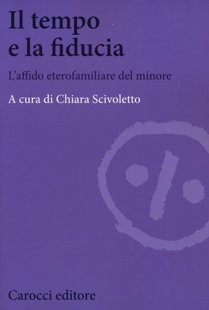 Il tempo e la fiducia. L'affido etero-familiare del minore - copertina