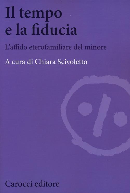 Il tempo e la fiducia. L'affido etero-familiare del minore - copertina