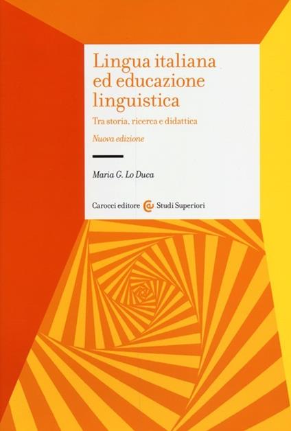 Lingua italiana ed educazione linguistica. Tra storia, ricerca e didattica - Maria Giuseppa Lo Duca - copertina