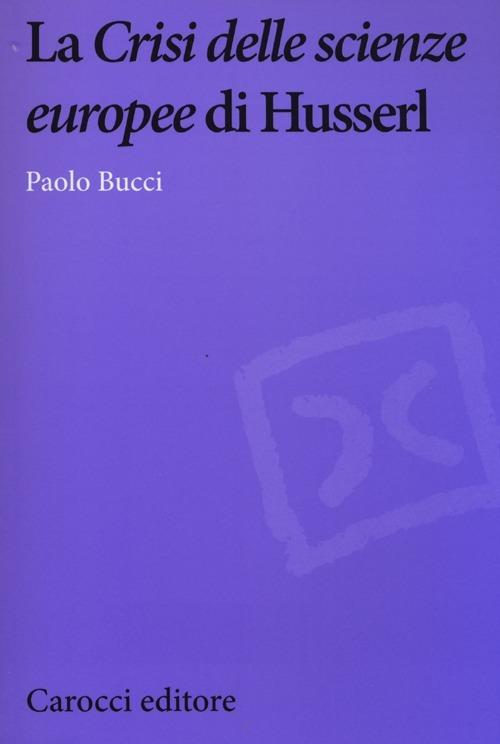 La «Crisi delle scienze europee» di Husserl - Paolo Bucci - copertina