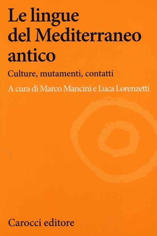 Le lingue del Mediterraneo antico. Culture, mutamenti, contatti - copertina