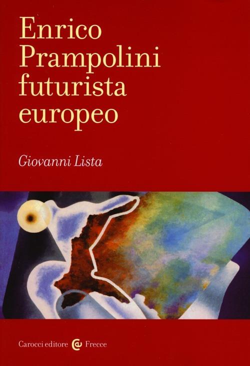 Enrico Prampolini futurista europeo -  Giovanni Lista - copertina