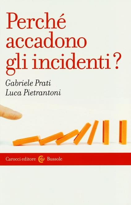 Perché accadono gli incidenti? - Gabriele Prati,Luca Pietrantoni - copertina