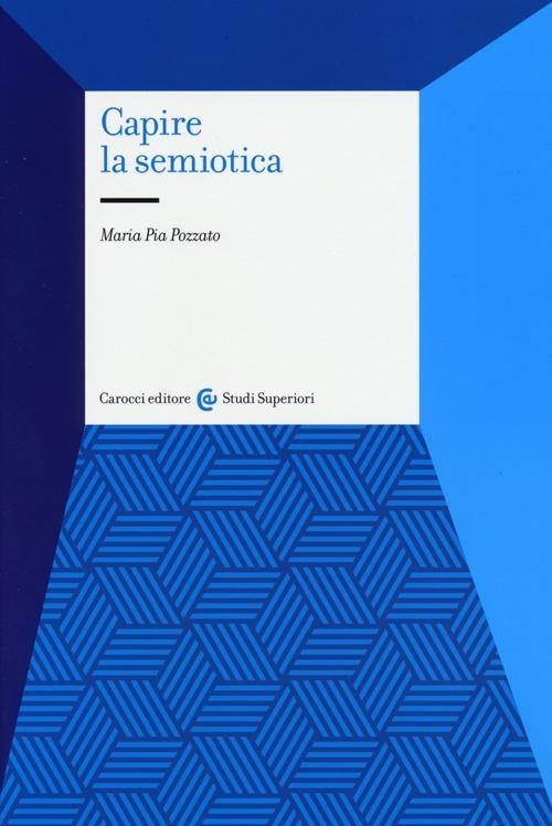 Capire la semiotica - Maria Pia Pozzato - copertina