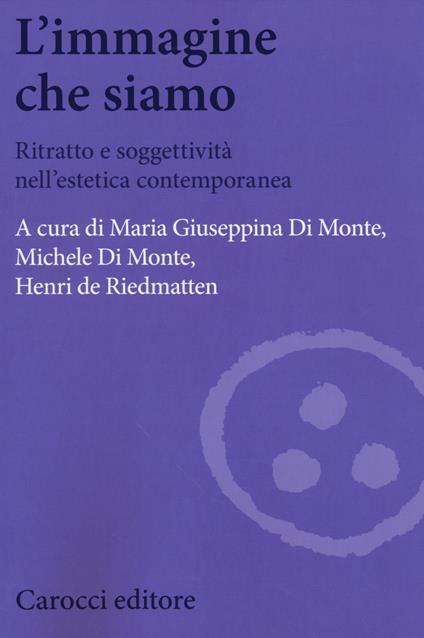 L'immagine che siamo. Ritratto e soggettività nell'estetica contemporanea - copertina