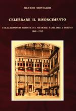 Celebrare il Risorgimento. Collezionismo artistico e memorie familiari a Torino 1848-1915