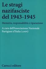 Le stragi nazifasciste del 1943-1945. Memoria, responsabilità e riparazione