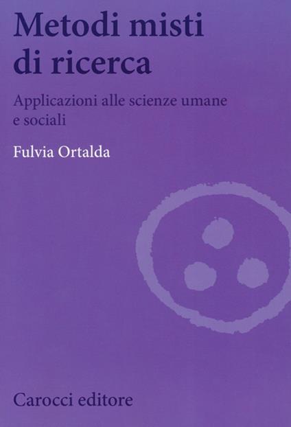 Metodi misti di ricerca. Applicazioni alle scienze umane e sociali - Fulvia Ortalda - copertina