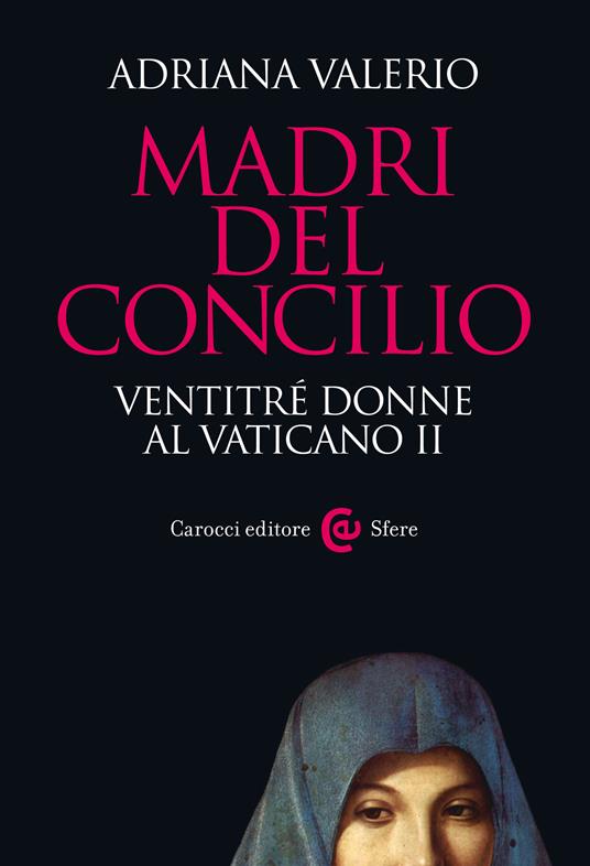 Madri del Concilio. Ventitré donne al Vaticano II - Adriana Valerio - ebook