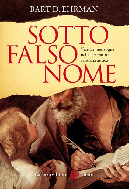 Sotto falso nome. Verità e menzogna nella letteratura cristiana antica - Bart D. Ehrman,Giancarlo Brioschi - ebook