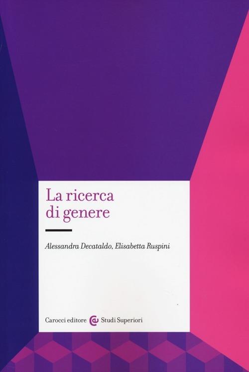 La ricerca di genere - Alessandra Decataldo,Elisabetta Ruspini - copertina