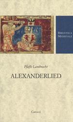 Alexanderlied. Infanzia, Tiro, morte di Dario (Alessandro di Vorau). Testo tedesco a fronte. Ediz. critica