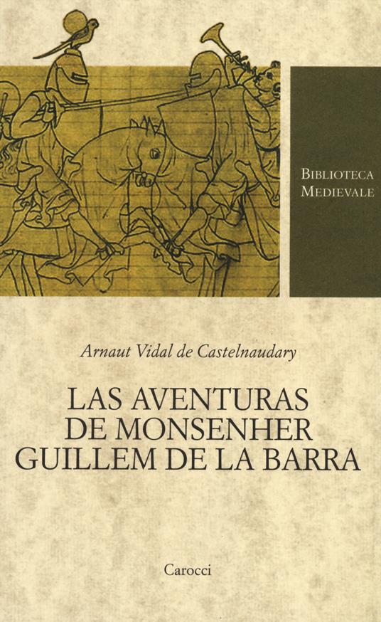 Las aventuras de monsenher Guillem de La Barra. Testo originale a fronte - Arnaut Vidal de Castelnaudary - copertina