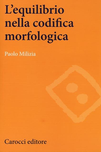 L' equilibrio nella codifica morfologica -  Paolo Milizia - copertina