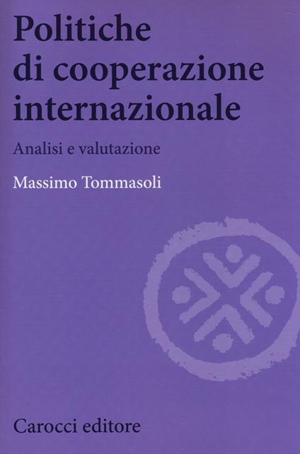 Politiche di cooperazione internazionale. Analisi e valutazione -  Massimo Tommasoli - copertina