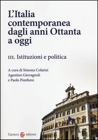 L'Italia contemporanea dagli anni Ottanta a oggi. Vol. 3: Istituzioni e politica - copertina