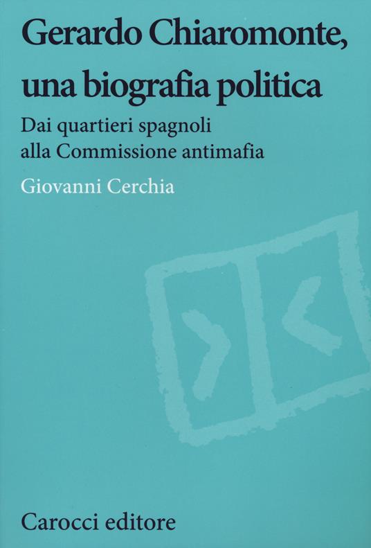 Gerardo Chiaromonte, una biografia politica. Dai quartieri spagnoli alla Commissione antimafia - Giovanni Cerchia - copertina