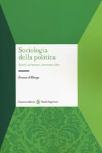 Sociologia della politica. Attori, strutture, interessi, idee