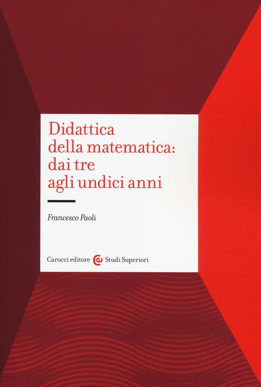 Didattica della matematica: dai tre agli undici anni - Francesco Paoli - copertina