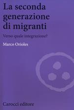 La seconda generazione di migranti. Verso quale integrazione?