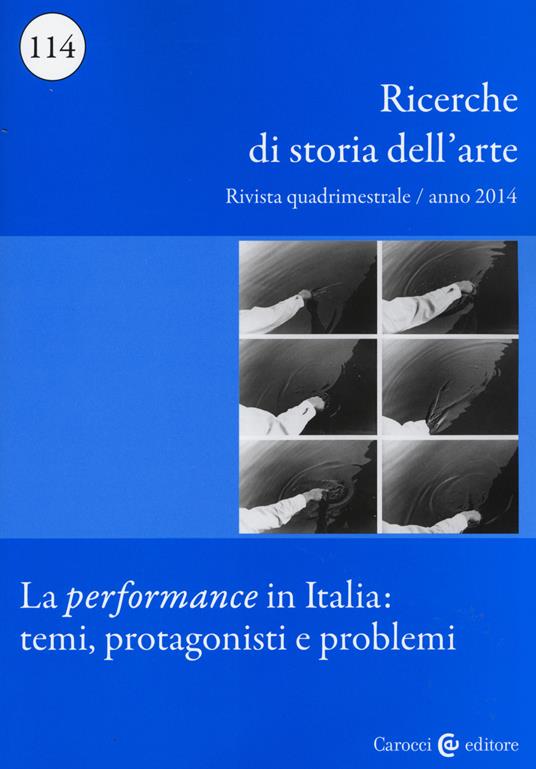 Ricerche di storia dell'arte (2014). Vol. 114: La performance in Italia: temi, protagonisti e problemi - copertina