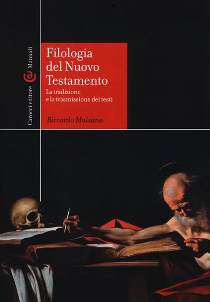 Filologia del Nuovo Testamento. La tradizione e la trasmissione dei testi - Riccardo Maisano - copertina