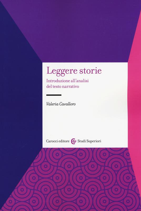 Leggere storie. Introduzione all'analisi del testo narrativo - Valeria Cavalloro - copertina