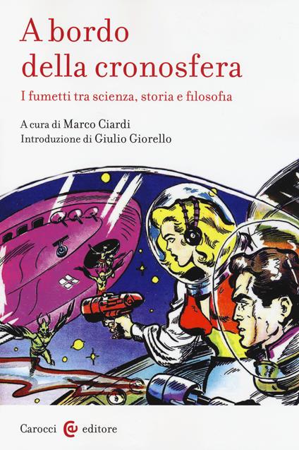 A bordo della cronosfera. I fumetti tra scienza, storia e filosofia - copertina