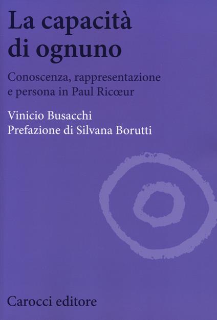 La capacità di ognuno. Conoscenza, rappresentazione e persona in Paul Ricoeur -  Vinicio Busacchi - copertina