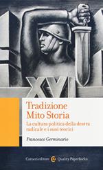 Tradizione, mito, storia. La cultura politica della destra radicale e i suoi teorici