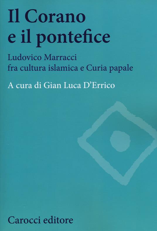 Il Corano e il pontefice. Ludovico Marracci fra cultura islamica e curia papale - copertina