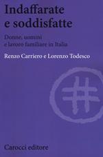 Indaffarate e soddisfatte. Donne, uomini e lavoro familiare in Italia