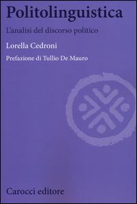 Politolinguistica. L'analisi del discorso politico - Lorella Cedroni - copertina