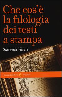 Che cos'è la filologia dei testi a stampa -  Susanna Villari - copertina