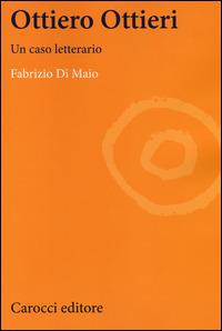 Ottiero Ottieri. Un caso letterario - Fabrizio Di Maio - copertina