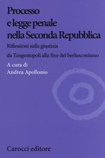 Processo e legge penale nella Seconda Repubblica. Riflessioni sulla giustizia da Tangentopoli alla fine del berlusconismo