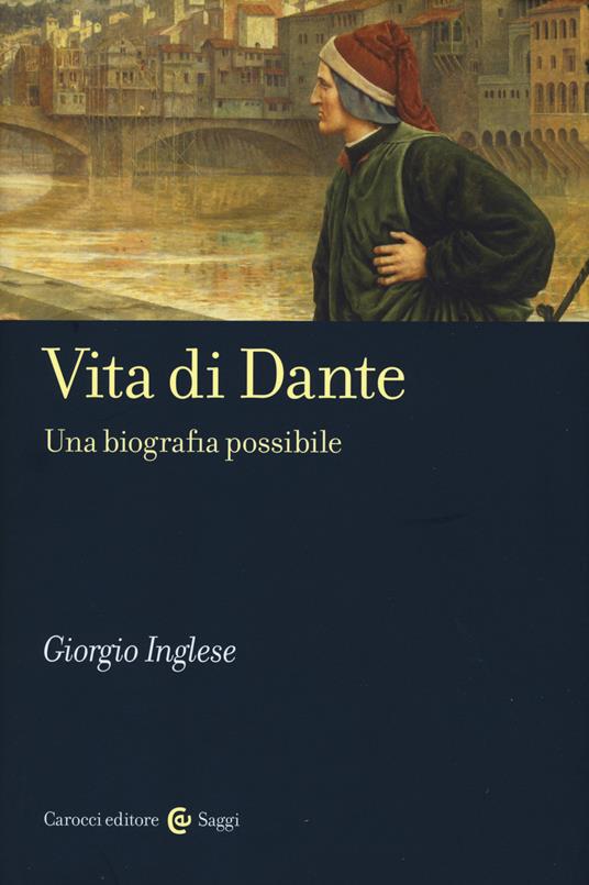 Vita di Dante. Una biografia possibile - Giorgio Inglese - copertina