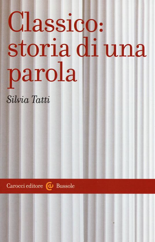 Classico: storia di una parola - Silvia Tatti - copertina