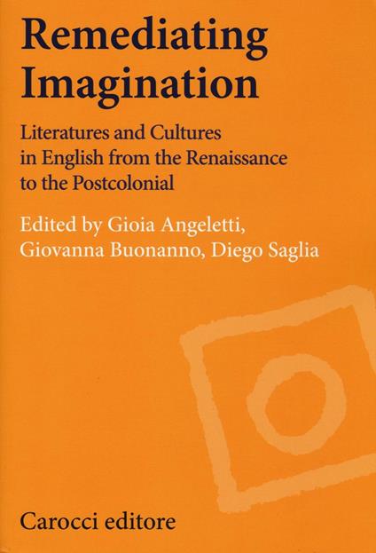 Remediating imagination. Literatures and cultures in English from the Renaissance to the Postcolonial - copertina