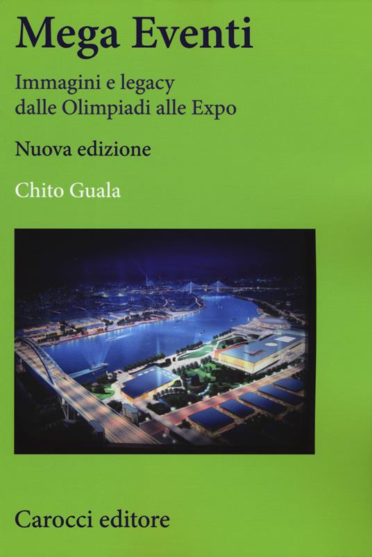 Mega eventi. Immagini e legacy dalle Olimpiadi alle Expo - Chito Guala - copertina