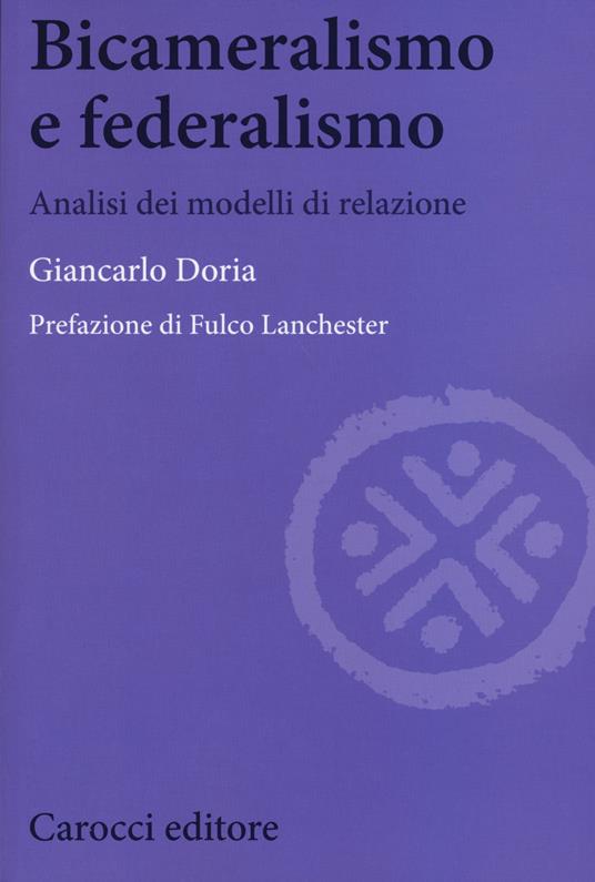 Bicameralismo e federalismo. Analisi dei modelli di relazione -  Giancarlo Doria - copertina