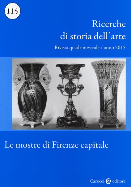 Ricerche di storia dell'arte (2015). Vol. 115: Le mostre di Firenze capitale. - copertina