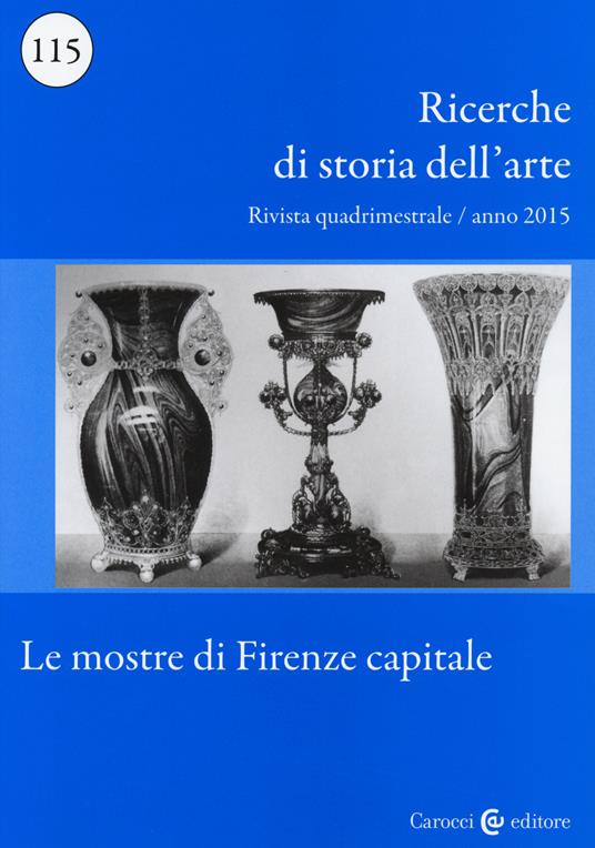 Ricerche di storia dell'arte (2015). Vol. 115: Le mostre di Firenze capitale. - copertina