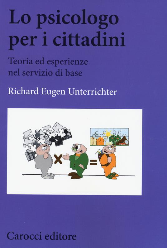 Lo psicologo per i cittadini. Teoria ed esperienze nel servizio di base - Richard Eugen Unterrichter - copertina