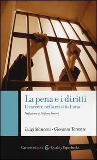 La pena e i diritti. Il carcere nella crisi italiana - Luigi Manconi,Giovanni Torrente - copertina
