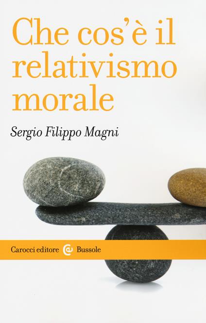 Che cos'è il relativismo morale -  Sergio Filippo Magni - copertina