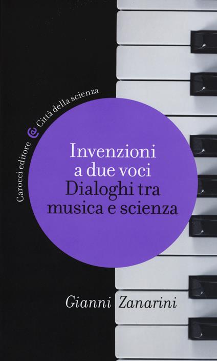 Invenzioni a due voci. Dialoghi tra musica e scienza -  Gianni Zanarini - copertina